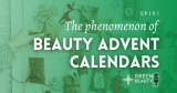 Podcast 191: The Rise and Impact of Beauty Advent Calendars