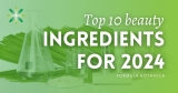 Beauty news: your exclusive to the top 10 ingredients for 2024