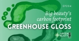 Podcast 204: Greenhouse Gloss – Carbon Trust unmasks the Beauty Giants