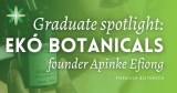 Graduate spotlight: Ekó Botanicals – harnessing ancient African botanical wisdom